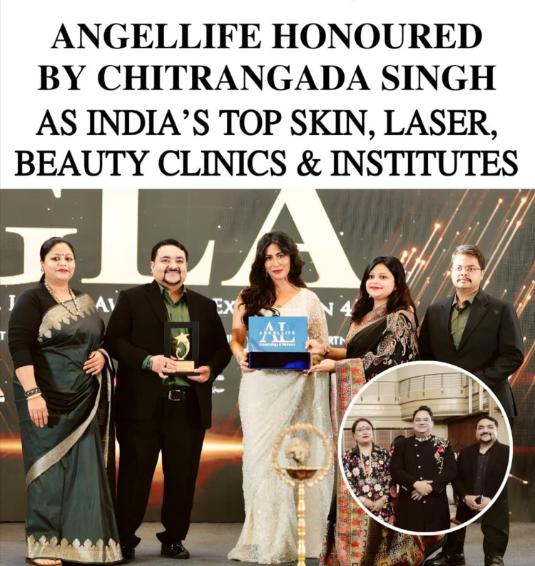 AngelLife Honored by Chitrangada Singh as India’s Top Skin, Laser, Hair & Beauty Clinics and Institutes