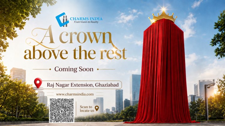 Charms Regalis: Charms India Announces a New Landmark Luxury Residential Project in Raj Nagar Extension, Ghaziabad